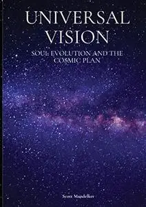Universal Vision: Soul Evolution and the Cosmic Plan