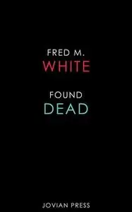 «Found Dead» by Fred M. White