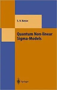 Quantum Non-linear Sigma-Models: From Quantum Field Theory to Supersymmetry, Conformal Field Theory, Black Holes and Strings