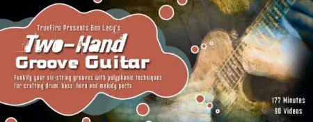 Truefire - Ben Lacy's Two-Hand Groove Guitar (2012)