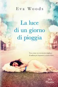 Eva Woods - La luce di un giorno di pioggia