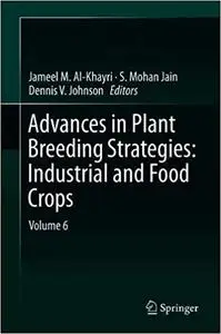 Advances in Plant Breeding Strategies: Industrial and Food Crops: Volume 6