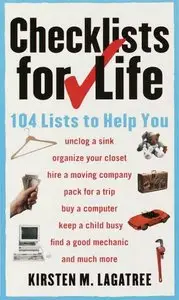 Checklists for Life: 104 Lists to Help You Get Organized, Save Time, and Unclutter Your Life (Reupload)
