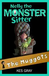 Nelly The Monster Sitter: 08: The Muggots