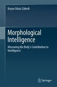 Morphological Intelligence: Measuring the Body’s Contribution to Intelligence