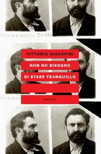 Non ho bisogno di stare tranquillo - Vittorio Giacopini