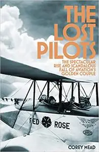 The Lost Pilots: The Spectacular Rise and Scandalous Fall of Aviation's Golden Couple (Repost)