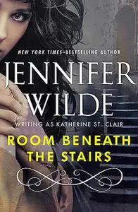 «Room Beneath the Stairs» by Jennifer Wilde