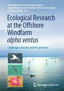 Ecological Research at the Offshore Windfarm alpha ventus: Challenges, Results and Perspectives