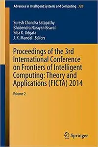 Proceedings of the 3rd International Conference on Frontiers of Intelligent Computing: Theory and Applications (FICTA) 2