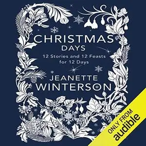 Christmas Days: 12 Stories and 12 Feasts for 12 Days [Audiobook]