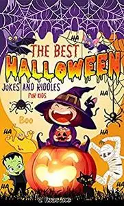 The Best Halloween Jokes and Riddles for Kids: Spooky, Scary, and Funny Halloween Book for Kids