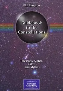 Guidebook to the Constellations: Telescopic Sights, Tales, and Myths