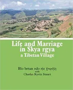 Life and Marriage in Skya rgya, a Tibetan Village