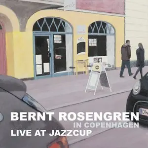 Bernt Rosengren - Live at JazzCup (2013)