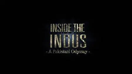 Inside the Indus – A Pakistani Odyssey (2017)