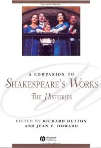 Richard Dutton, Jean Howard - A Companion to Shakespeare's Works: The Histories