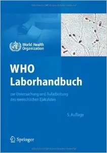 WHO Laborhandbuch: zur Untersuchung und Aufarbeitung des menschlichen Ejakulates, Auflage: 5