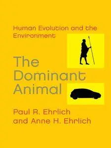 The Dominant Animal: Human Evolution and the Environment, 2nd Edition