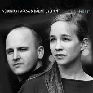 Harcsa Veronika & Gyemant Balint - Tell Her (2017) [Official Digital Download 24bit/44.1kHz]