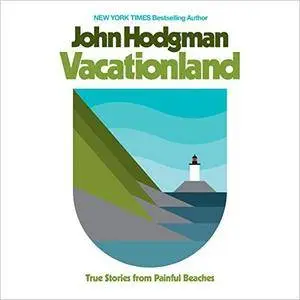 Vacationland: True Stories from Painful Beaches [Audiobook]