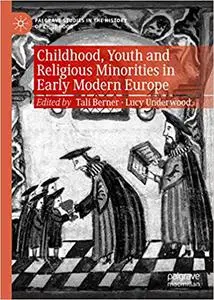 Childhood, Youth and Religious Minorities in Early Modern Europe (Repost)