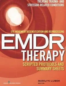 Eye Movement Desensitization and Reprocessing (EMDR) Therapy Scripted Protocols and Summary Sheets