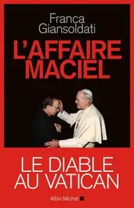 Franca Giansoldati, "L'Affaire Maciel: Le Diable au Vatican"