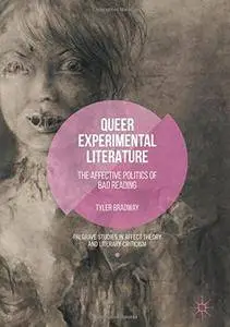 Queer Experimental Literature: The Affective Politics of Bad Reading (Palgrave Studies in Affect Theory and Literary Criticism)