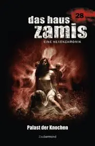 «Das Haus Zamis - Band 28: Palast der Knochen» by Catalina Corvo,Logan Dee