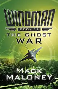 «The Ghost War» by Mack Maloney