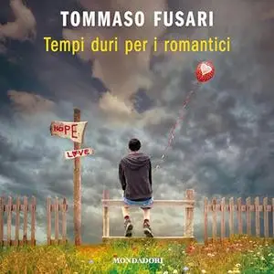 «Tempi duri per i romantici» by Tommaso Fusari