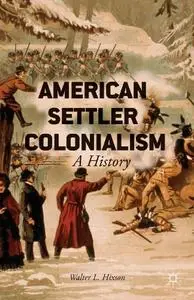 American Settler Colonialism: A History (repost)