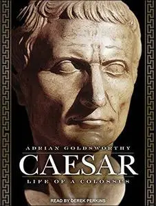 Caesar: Life of a Colossus [Audiobook]