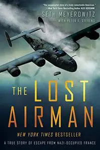 The Lost Airman: A True Story of Escape from Nazi Occupied France  (Repost)