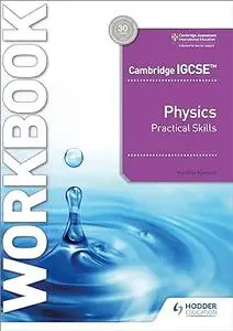 Cambridge IGCSE™ Physics Practical Skills Workbook: Hodder Education Group