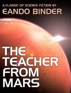 «The Teacher from Mars» by Eando Binder
