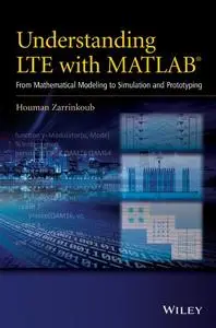 Understanding LTE with MATLAB®: From Mathematical Modeling to Simulation and Prototyping