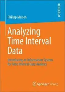 Analyzing Time Interval Data: Introducing an Information System for Time Interval Data Analysis