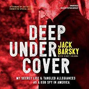 Deep Undercover: My Secret Life and Tangled Allegiances as a KGB Spy in America [Audiobook]
