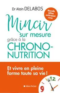 Alain Delabos, "Mincir sur mesure grâce à la chrono-nutrition"