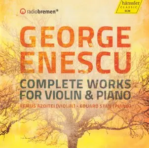 George Enescu - Complete Works for Violin & Piano - Remus Azoitei & Eduard Stan (2014) {2CD Set Hänssler Classic 98.035}