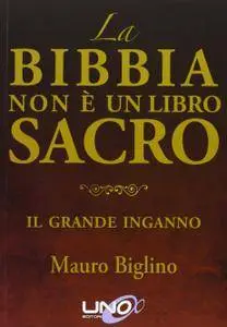 Mauro Biglino - La Bibbia non è un libro sacro. Il grande inganno (2013) [Repost]