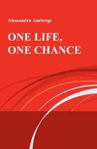 ONE LIFE, ONE CHANCE