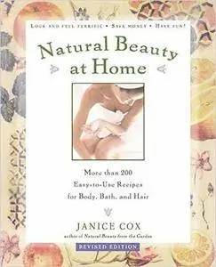 Natural Beauty at Home, Revised Edition: More Than 250 Easy-to-Use Recipes for Body, Bath, and Hair