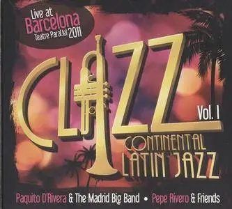Paquito D'Rivera & The Madrid Big Band, Pepe Rivero & Friends - Clazz: Continental Latin Jazz Vol.1 (2011)