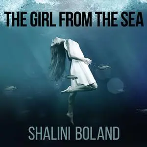 «The Girl from the Sea» by Shalini Boland