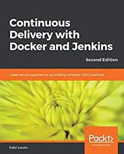 Continuous Delivery with Docker and Jenkins, 2nd Edition (repost)