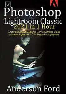 Photoshop Lightroom Classic 2021 in 1 Hour