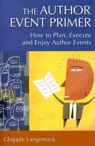 The Author Event Primer: How to Plan, Execute and Enjoy Author Events